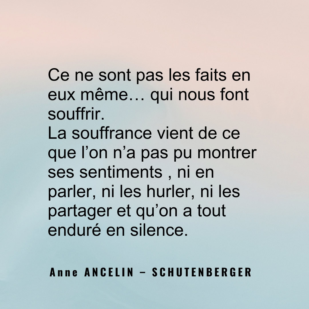 Citation d'Anne Ancelin-Schützenberger sur la souffrance et l'expression des sentiments